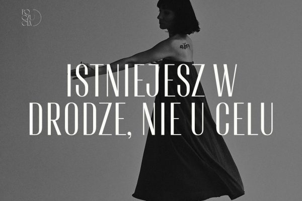 Istniejesz w drodze, nie u celu